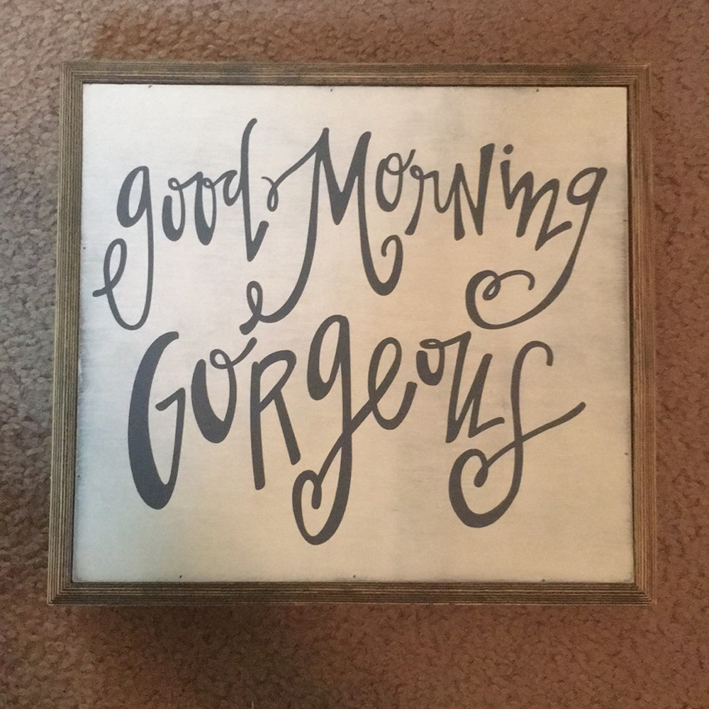 “Good Morning Gorgeous” stand up wood sign
